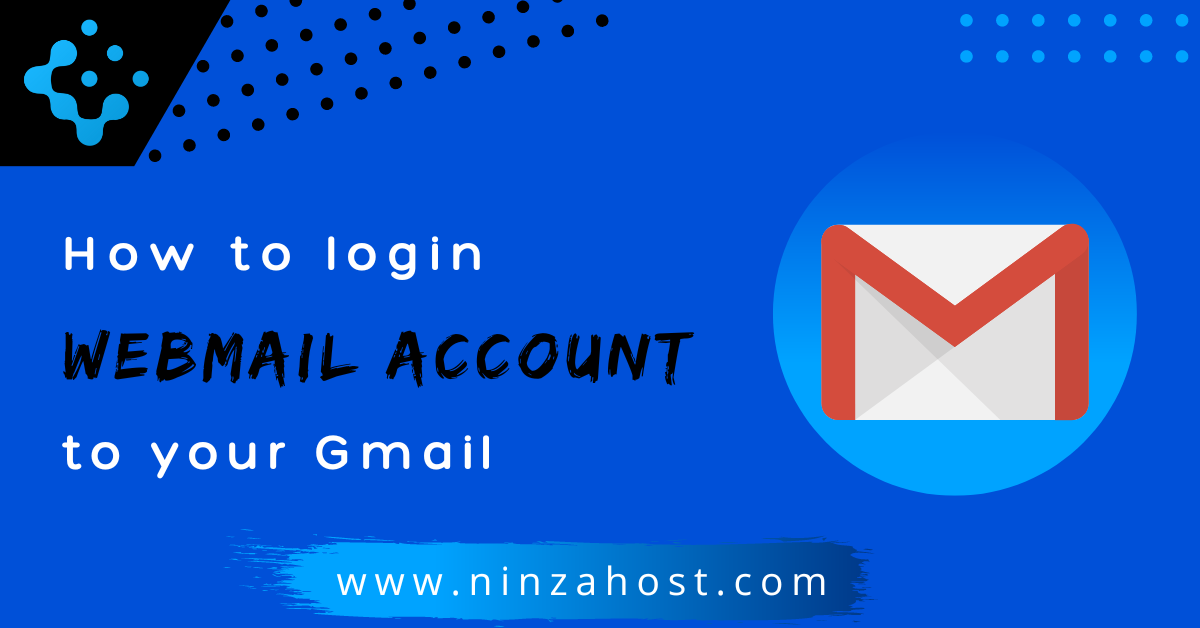 How to login Webmail Account to your Gmail?